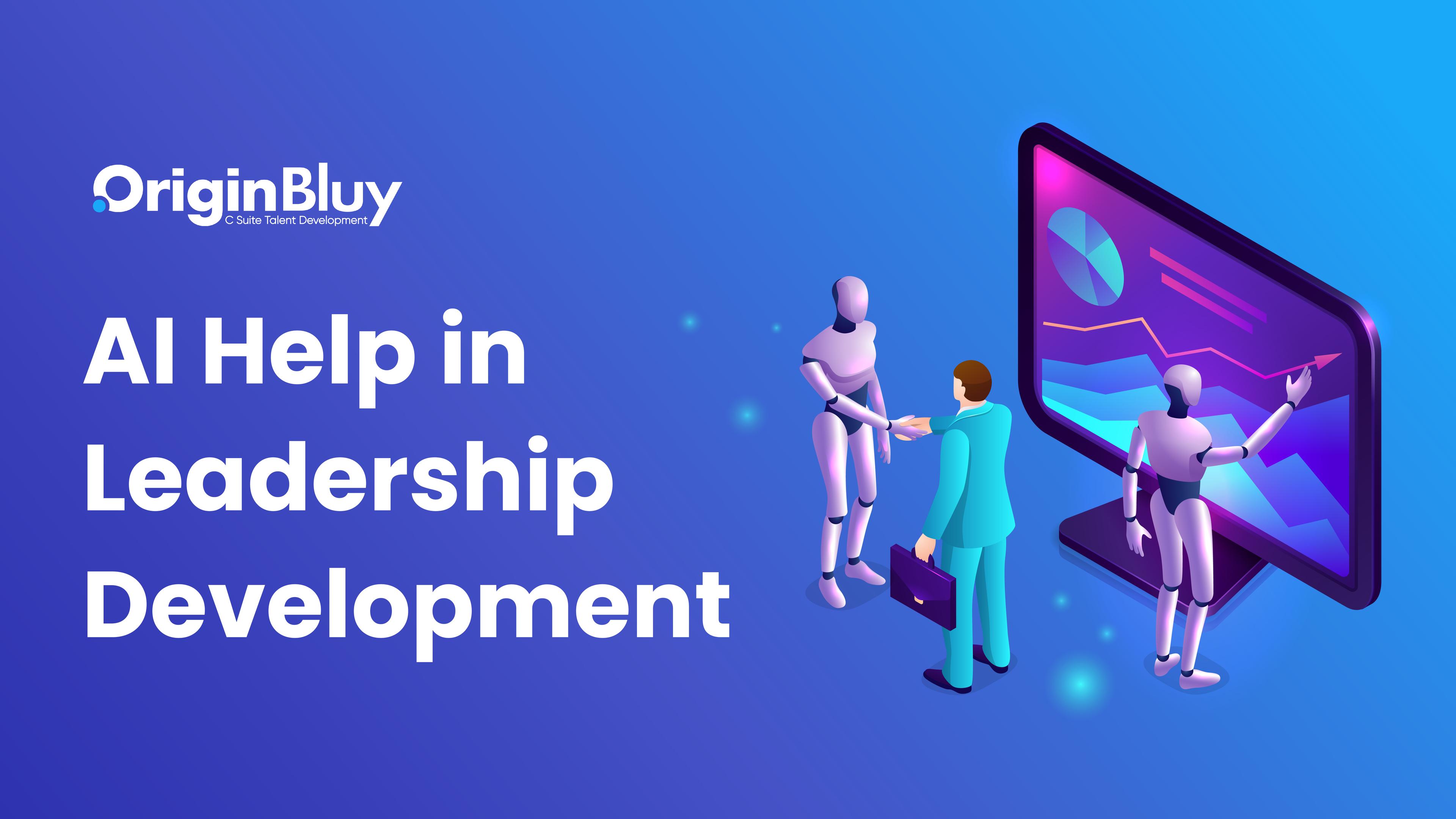 How Artificial Intelligence (AI) Help in Leadership Development