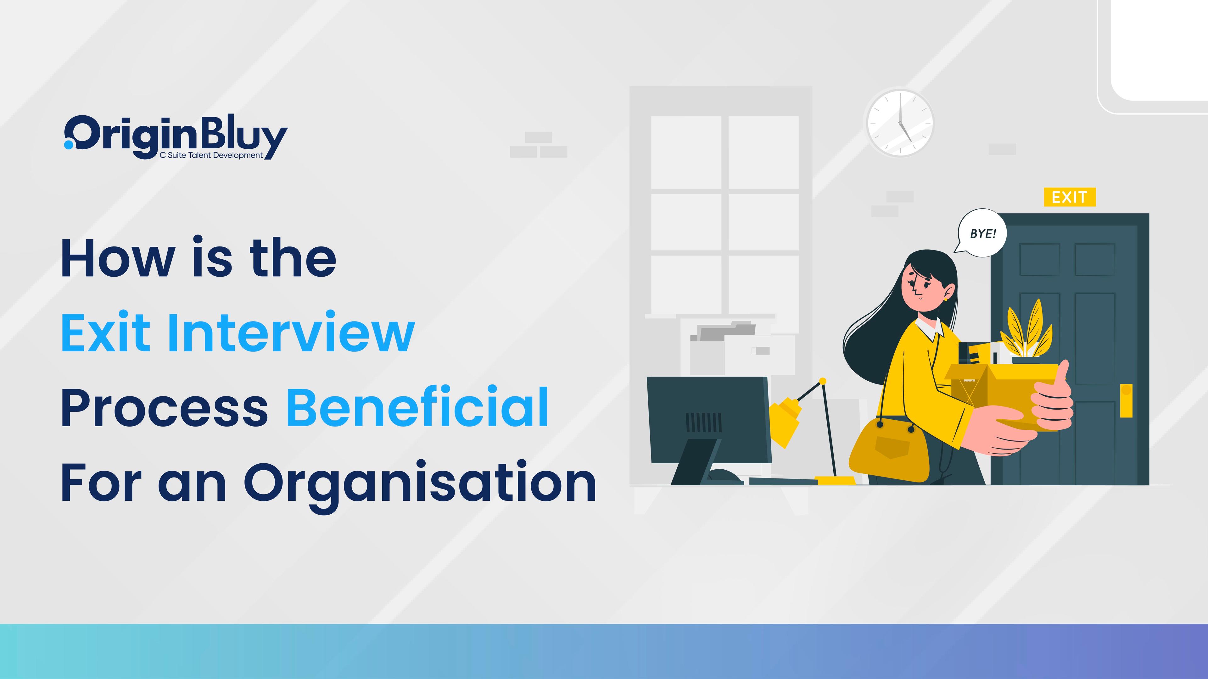 How is the Exit Interview Process Beneficial for an Organisation