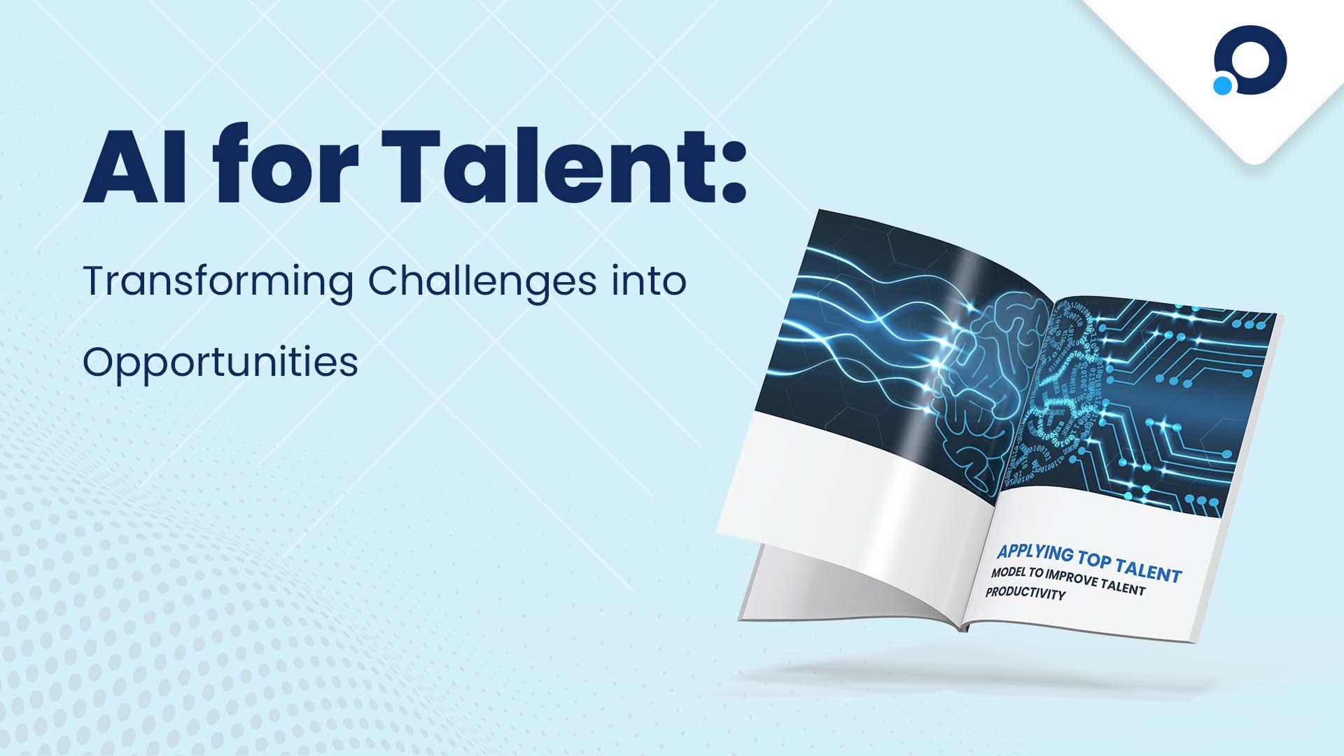 AI for Talent: Transforming Challenges into Opportunities