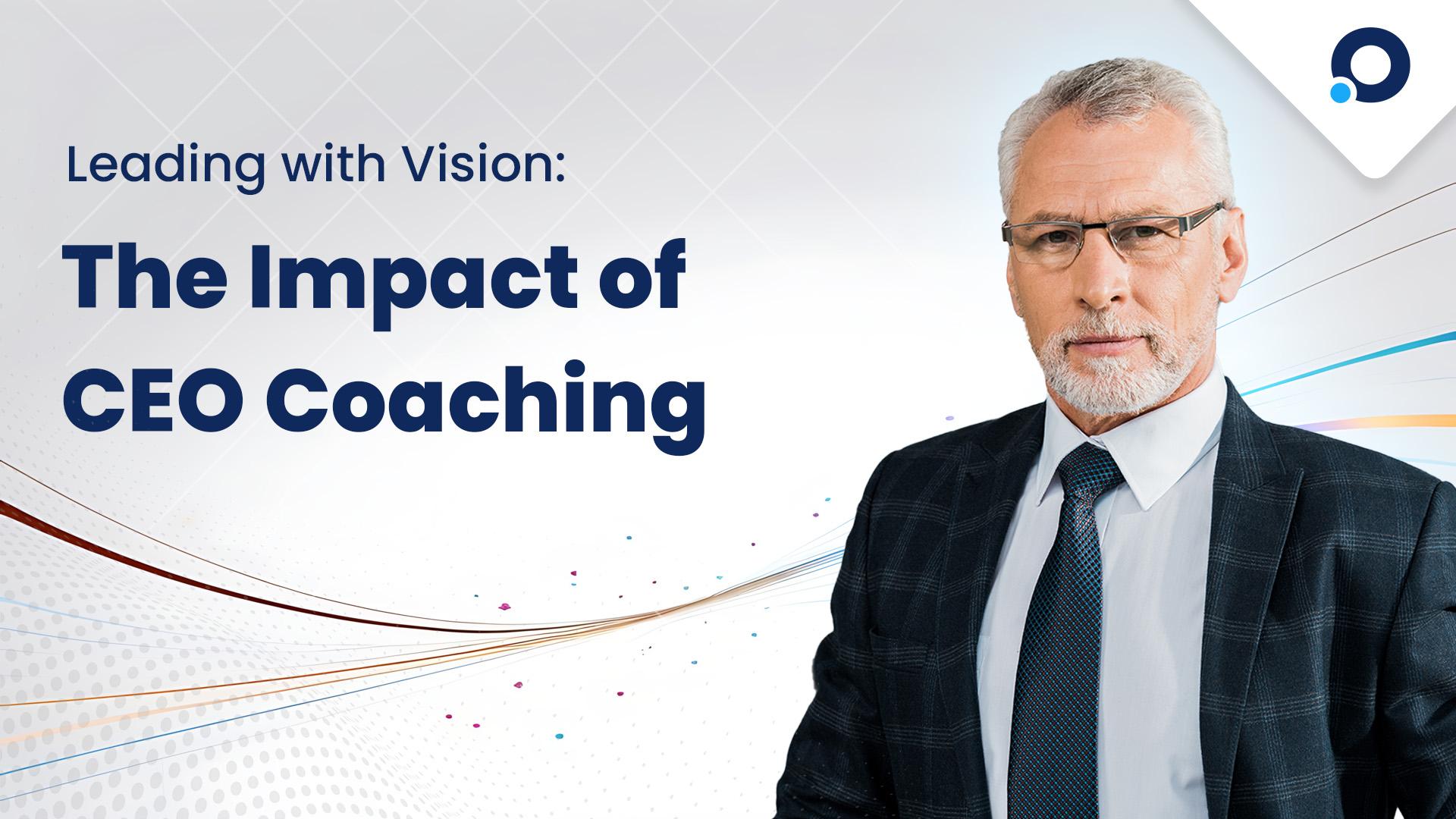 Leading with Vision: The Impact of CEO Coaching