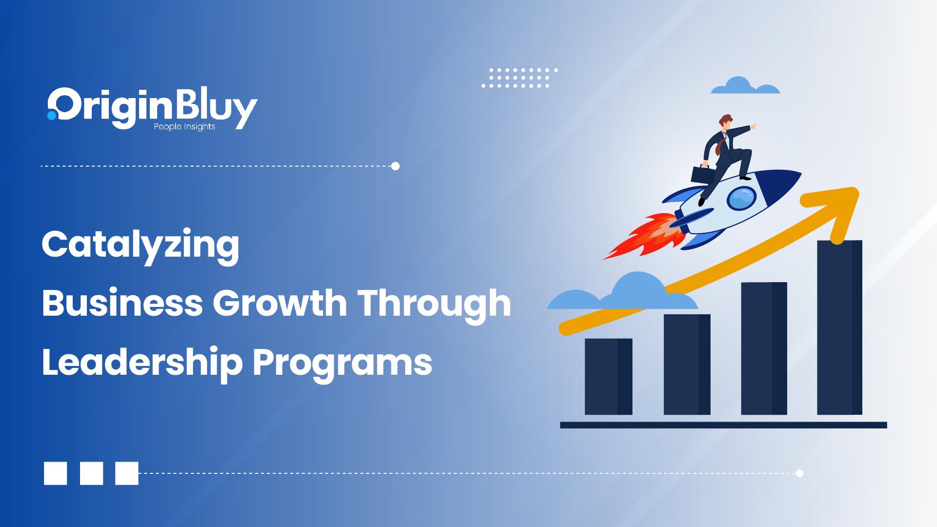 Catalyzing Business Growth Through Leadership Programs