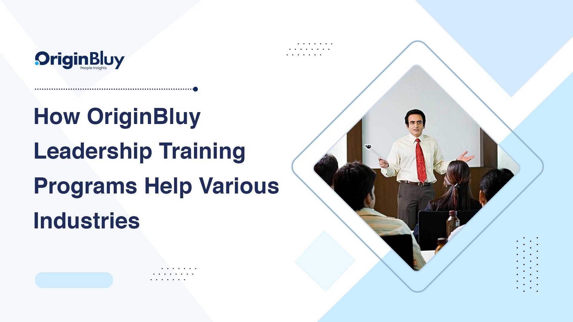 How OriginBluy Leadership Training Programs Help Various Industries