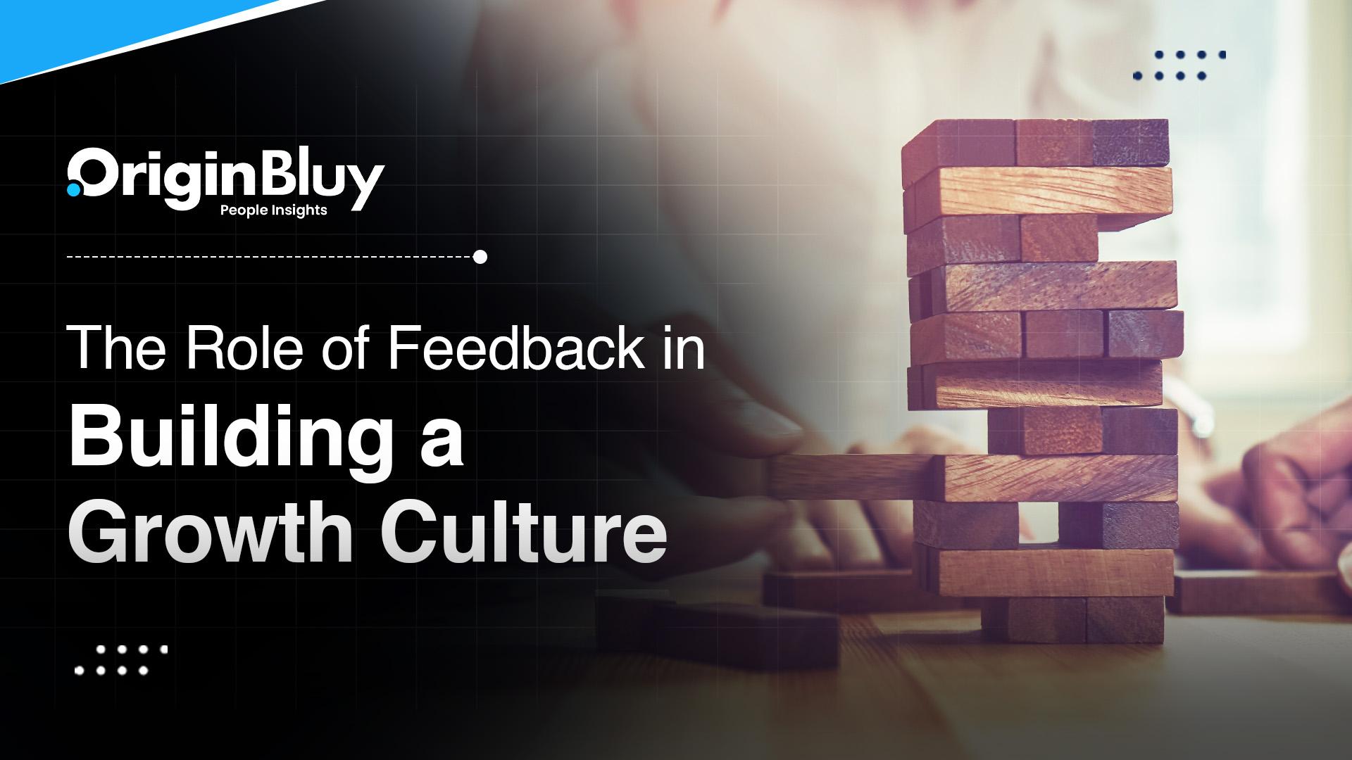 How Feedback Fuels Growth Culture in Organizations