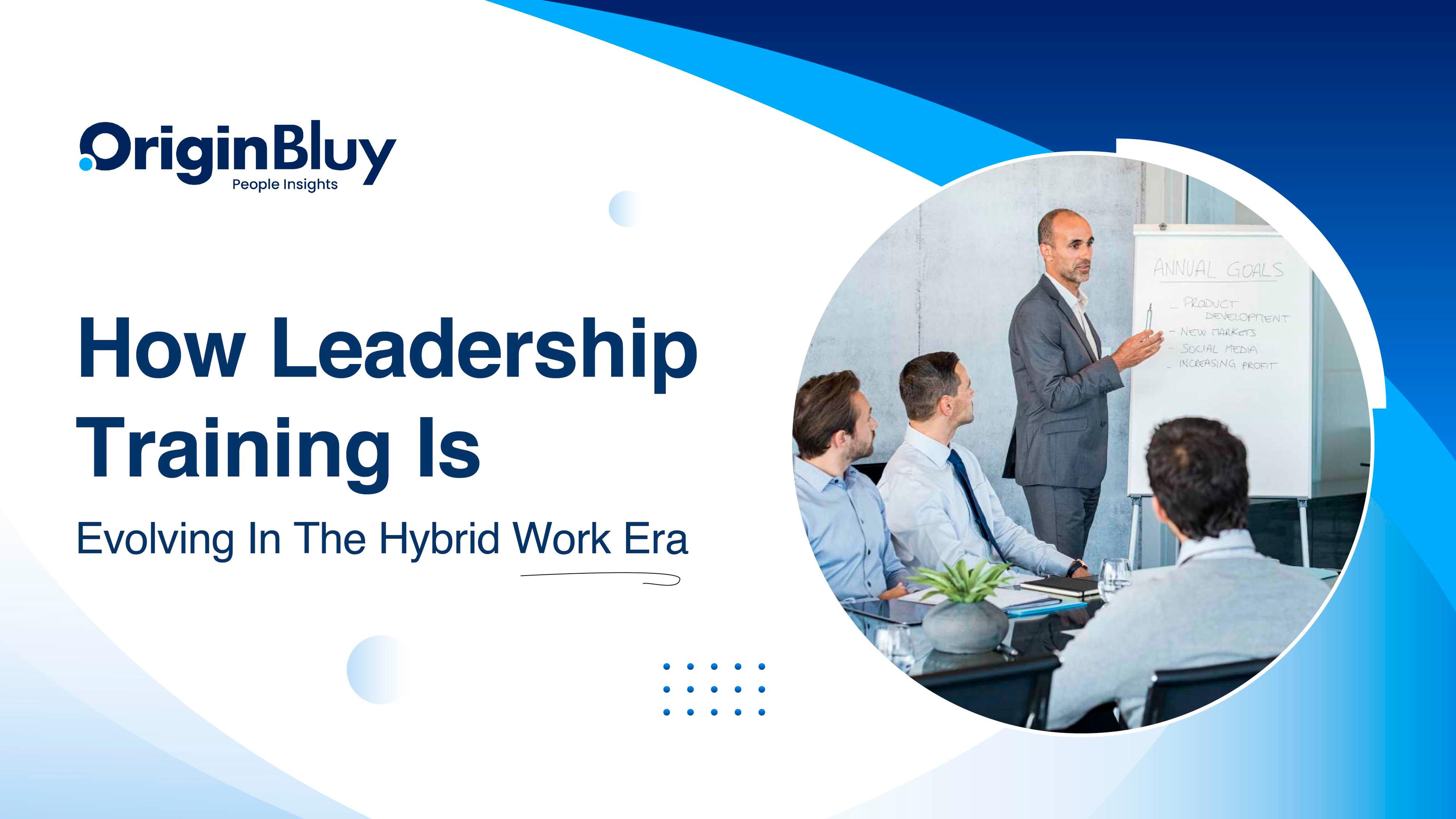 How Leadership Training Is Evolving In The Hybrid Work Era
