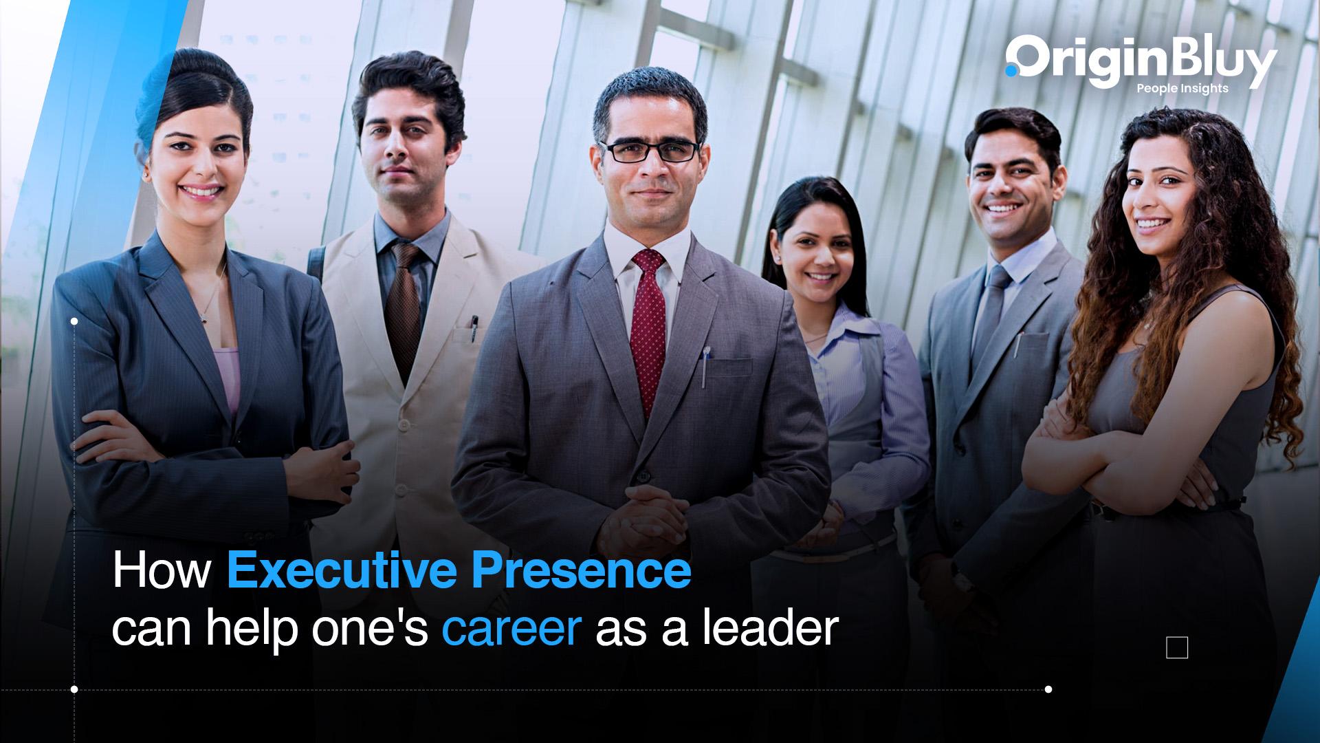 How Executive Presence Can Help One's Career as a Leader
