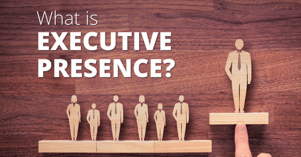 What is Executive Presence?