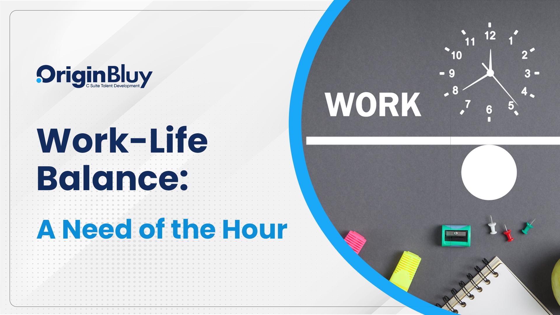 Work Life Balance: A Need of the Hour